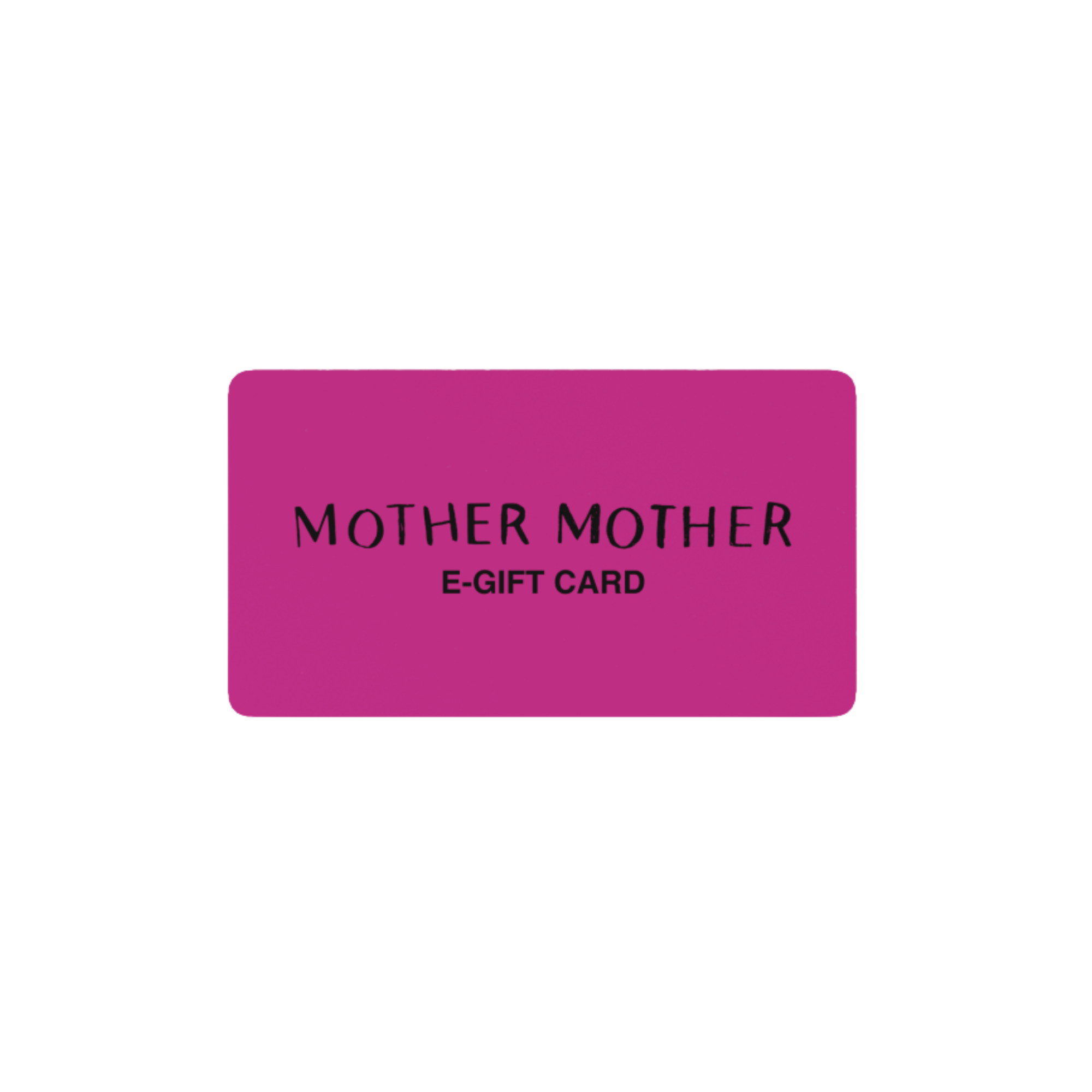 Mother Mother E-Gift Card