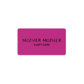 Mother Mother E-Gift Card